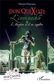 Don Quixote, L'invincible Ou Le Manifeste De La Vie Singuliere 