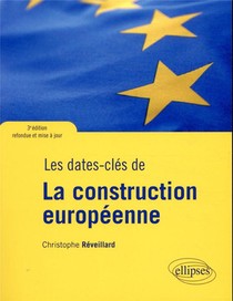 Les Dates-cles De La Construction Europeenne ; 3e Edition Refondue Et Mise A Jour 