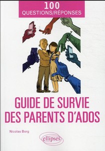 Guide De Survie Des Parents D'ados 