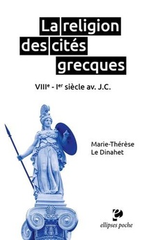 La Religion Des Cites Grecques : Viiie - Ier Siecle Av. J.c. 
