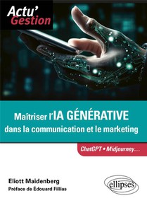 Maitriser L'ia Generative Dans La Communication Et Le Marketing : Chat Gpt, Midjourney... 