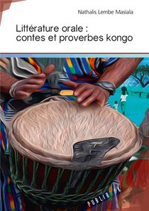 Litterature Orale ; Contes Et Proverbes Kongo 