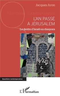 L'an Passe A Jerusalem ; Le Destin D'israel En Diaspora 