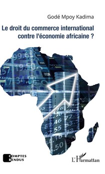 Le Droit Du Commerce International Contre L'economie Africaine ? 