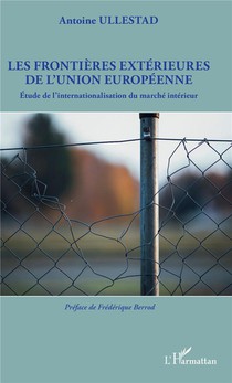 Les Frontieres Exterieures De L'union Europeenne ; Etude De L'internationalisation Du Marche Interieur 