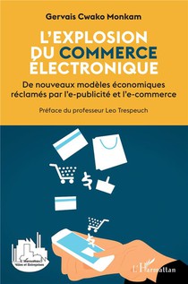 L'explosion Du Commerce Electronique : De Nouveaux Modeles Economiques Reclames Par L'e-publicite Et Le-commerce 