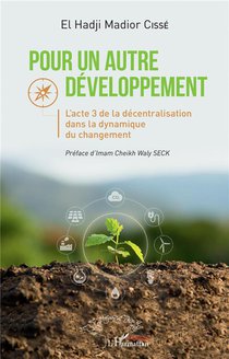 Pour Un Autre Developpement : L'acte 3 De La Decentralisation Dans La Dynamique Du Changement 