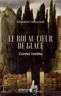 Le Roi Au Coeur De Glace : Contes Inedits 