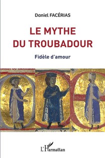 Le Mythe Du Troubadour : Fidele D'amour 