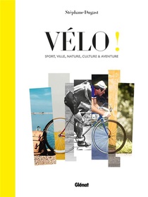 Velo ! Sport, Ville, Nature, Culture Et Aventure 