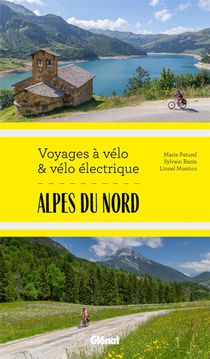 Alpes Du Nord (savoie, Haute-savoie, Isere) : Voyages A Velo Et Velo Electrique 