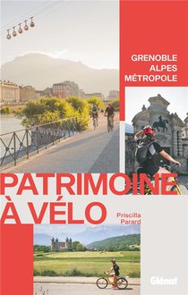 Patrimoine A Velo : Grenoble, Alpes, Metropole 