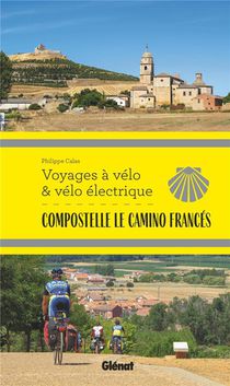 Compostelle, Le Camino Frances : Voyages A Velo & Velo Electrique 