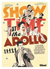 Showtime At The Apollo : L'histoire Du Theatre Legendaire De Harlem 