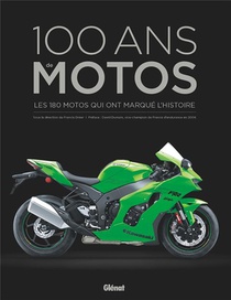 100 Ans De Motos : Les 200 Motos Qui Ont Marque L'histoire (4e Edition) 