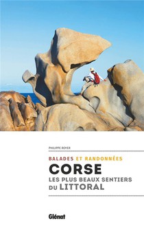 Corse, Les Plus Beaux Sentiers Du Littoral : 44 Promenades Et Randonnees 