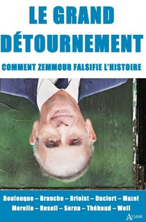 Le Grand Detournement : Comment Zemmour Falsifie L'histoire 