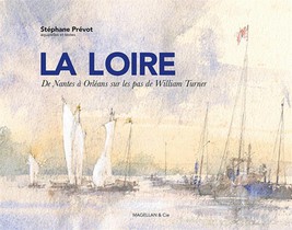 La Loire, De Nantes A Orleans Sur Les Pas De William Turner 