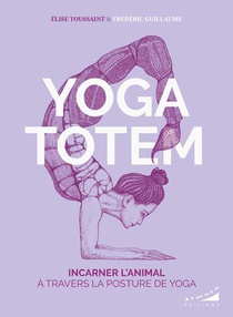Yoga Totem : Incarner L'animal A Travers La Posture De Yoga 