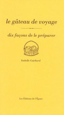 Le Gateau De Voyage, Dix Facons De Le Preparer 