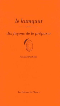 Le Kumquat, Dix Facons De Le Preparer 