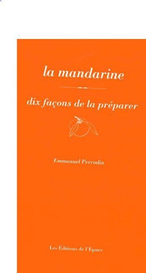 La Mandarine, Dix Facons De La Preparer 