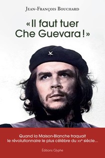 Il Faut Tuer Che Guevara 