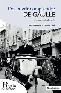 Decouvrir, Comprendre De Gaulle : Les Idees De Demain 