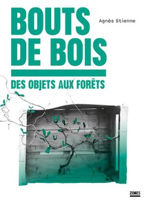 Bouts De Bois : Des Objets Aux Forets 