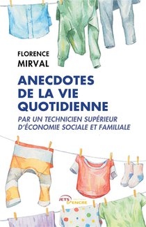 Anecdotes De La Vie Quotidienne Par Un Technicien Superieur D'economie Sociale Et Familiale 