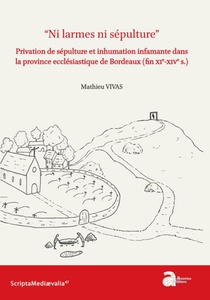 "ni Larmes Ni Sepulture" : Privation De Sepulture Et Inhumation Infamante Dans La Province Ecclesiastique De Bordeaux (fin Xie-xive S.) 
