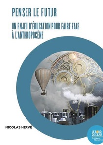 Penser Le Futur, Un Enjeu D'education Pour Faire Face A L'anthropocene : L'enquete Prospective A L'ecole 
