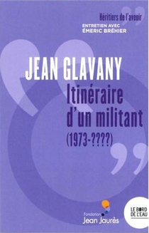 Jean Glavany : Itineraire D'un Militant (1973-????) 