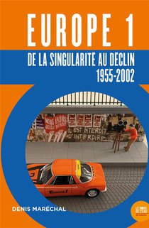 Europe 1 : De La Singularite Au Declin, 1955-2022 