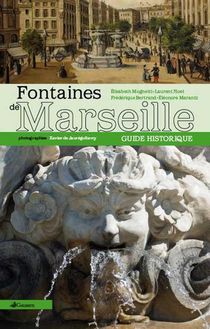 Fontaines De Marseille ; Guide Historique Et Dictionnaire 