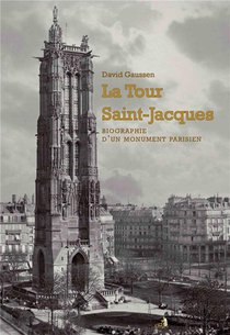 La Tour Saint-jacques ; Biographie D'un Monument 