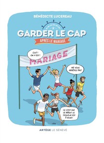 Garder Le Cap... Apres Le Mariage : Parcours Pour Les Annees ... D'apres ! 
