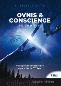 Ovnis & Conscience T.2 ; Guide Pratique De Rencontre Rapprochee Du 5e Type 