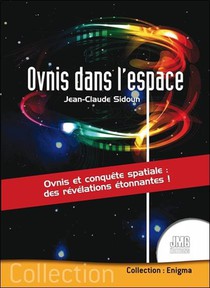Ovnis Dans L'espace : Ovnis Et Conquete Spaciale ; Des Revelations Etonnantes ! 