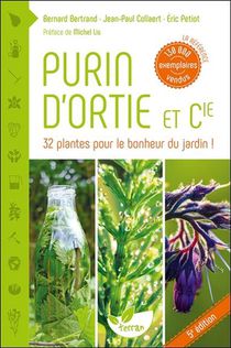 Purin D'ortie & Cie ; 32 Plantes Pour Le Bonheur Du Jardin ! (5e Edition) 
