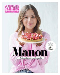 Le Meilleur Patissier Saison 11 : Manon, Ses Patisseries Gourmandes 