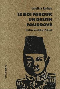 Le Roi Farouk : Un Destin Foudroye 