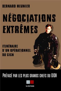 Negociations Extremes : Itineraire D'un Operateur Du Gign 
