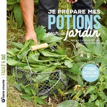 Je Prepare Mes Potions Pour Le Jardin ; Purins, Badigeons, Traitements... 