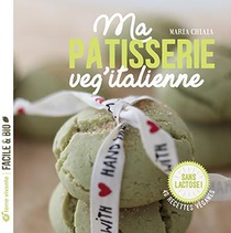 Ma Patisserie Veg'italienne : 40 Recettes Veganes ; Sans Lactose ! 