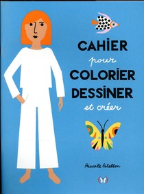 Cahier Pour Colorier, Dessiner Et Creer 