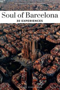 Soul Of Barcelona : 30 Experiences (edition 2024) 