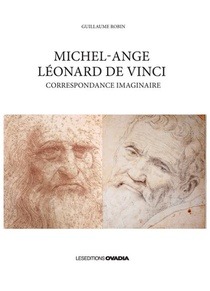 Michel-ange, Leonard De Vinci ; Correspondance Imaginaire 