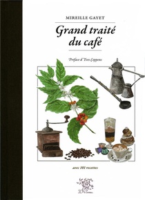 Grand Traite Du Cafe ; Avec 101 Recettes 