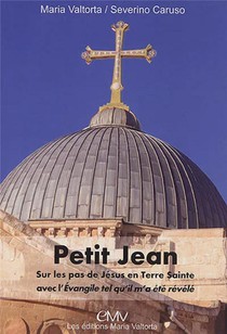 Livret Petit Jean, Manuel Du Pelerin En Terre Sainte Sur Les Pas Du Christ Avec Maria Valtorta 